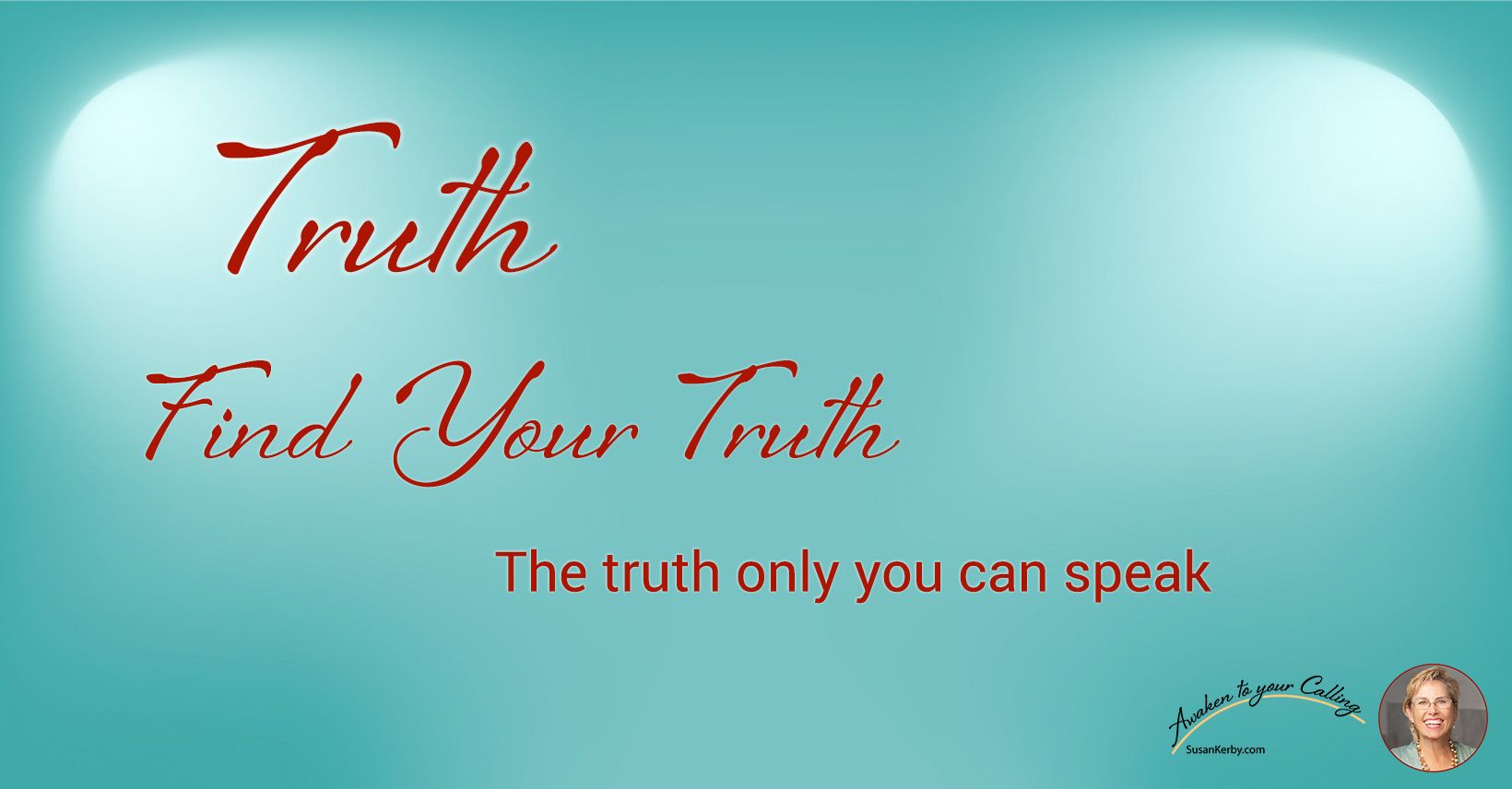 TRUTH - Find Your Truth