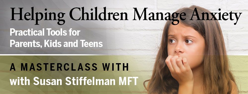 Helping Kids Manage Anxiety Master Class