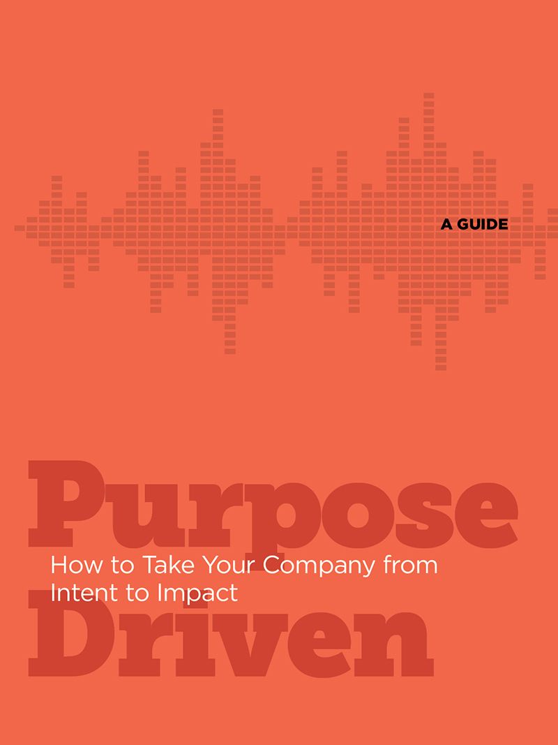 Purpose Driven How To Take Your Company From Intent To Impact