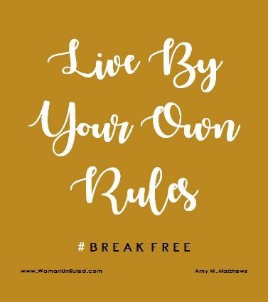 Live By Your Own Rules