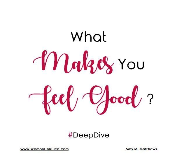 What Makes You Feel Good