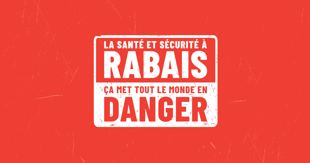 Passer A L Action La Sante Et Securite A Rabais Ca Met Tout Le Monde En Danger Ftq