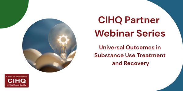 a photo of a lightbulb - 'CIHQ Partner Webinar Series. Universal Outcomes in Substance Use Treatment and Recovery'