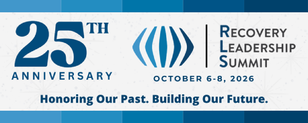 25th Anniversary. Recovery Leadership Summit. October 6-8, 2026. Honoring our Past. Building Our Future.
