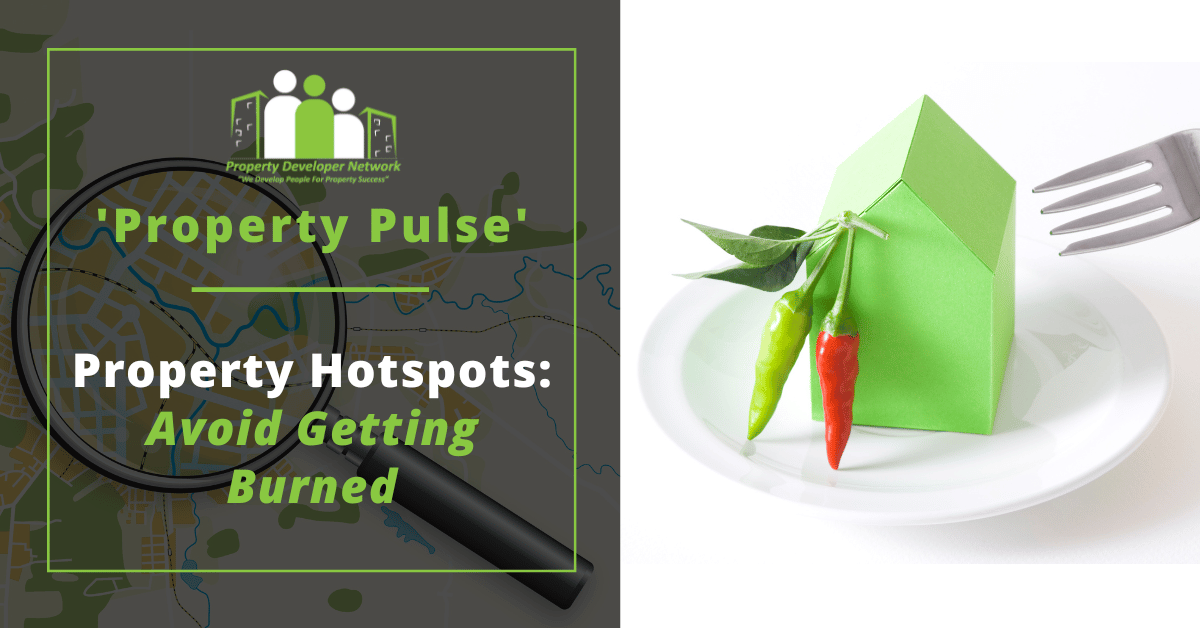 Property Hotspots - Avoid Getting Burned