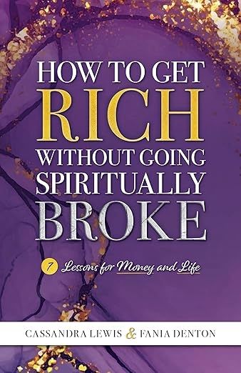 How to Get Rich Without Going Spiritually Broke: 7 Lessons for Money and Life&nbsp; Book Cover - CLICK HERE TO PURCHASE BOOK ON AMAZON