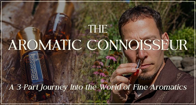 The Aromatic Connoisseur - Complete 3-Part Series