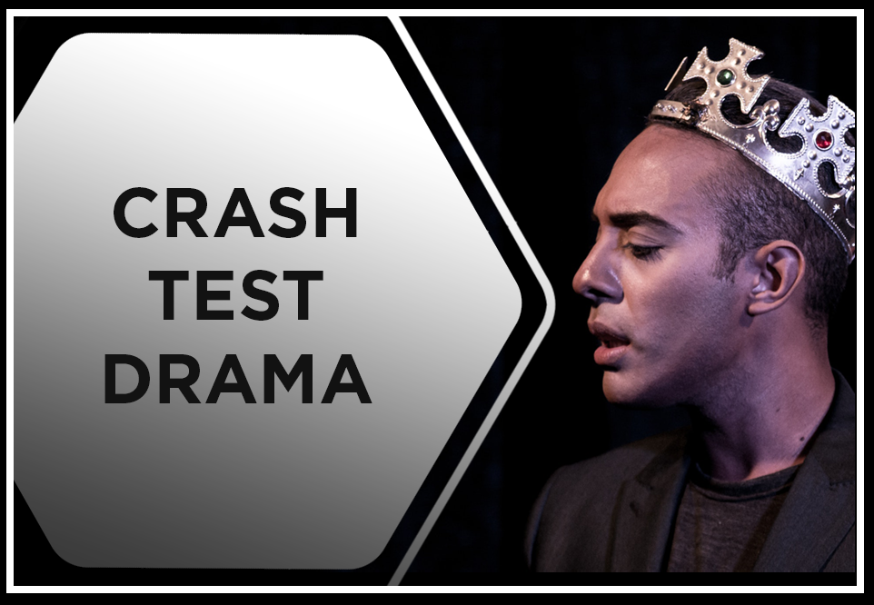 preview of Crash test drama featuring a male actor wearing a crown on stage