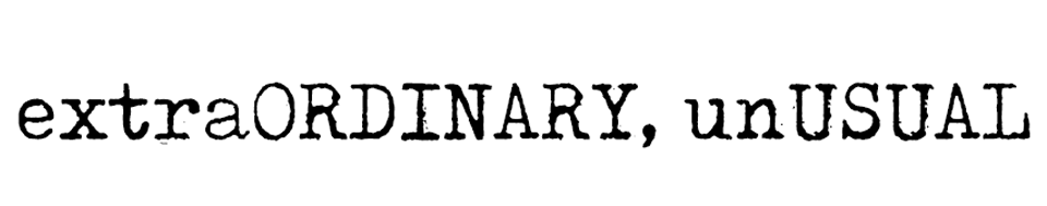 Black text that says "extraORDINARY, unUSUAL" on a white background