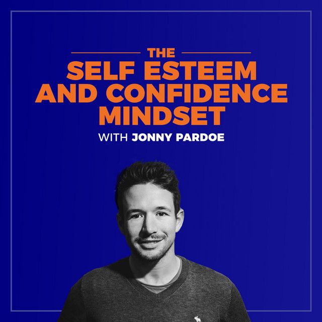 Self Esteem and Confidence Mindset Podcast