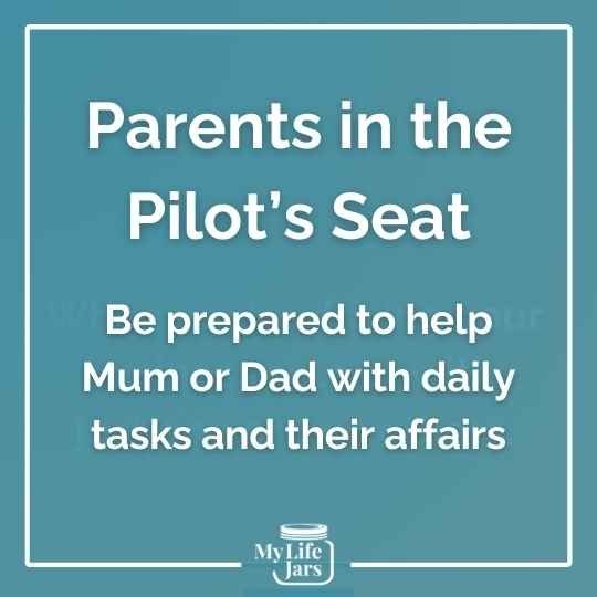 Parents in the Pilot's Seat - Be prepared to help Mum or Dad with daily tasks and their affairs