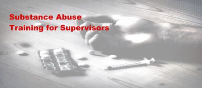 Reasonable Suspicion Substance Abuse Training for Supervisors