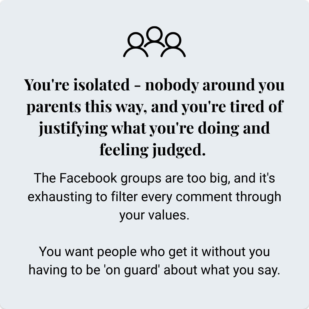 You feel isolated - nobody around you, parents this way, and you're tired of justifying what you're doing and feeling judged.