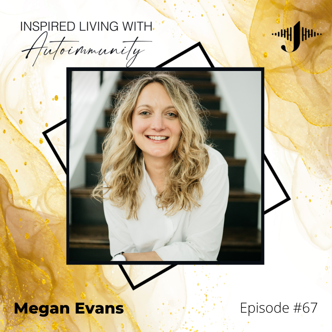 Megan Evans: Turn Your Symptoms Into Your Superpower!