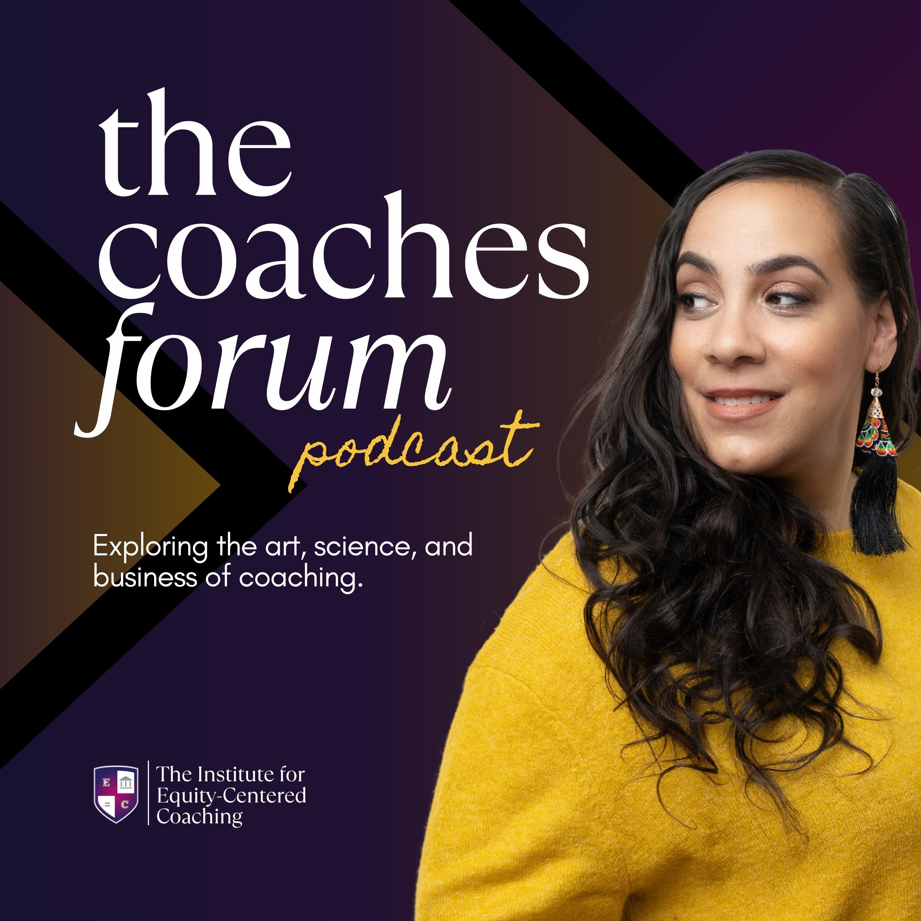 Podcast cover art for The Coaches Forum Podcast. Trudi Lebron is wearing golden yellow and smiling while looking over her shoulder. The Institute for Equity-Centered Coaching logo is also present. Tagline: Exploring the art, science, and business of coaching.