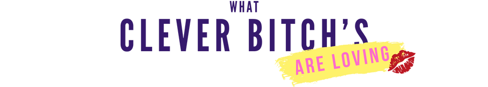 Section header: What Clever Bitch’s Are Loving – testimonials and social proof from members of The Clever Bitch Club