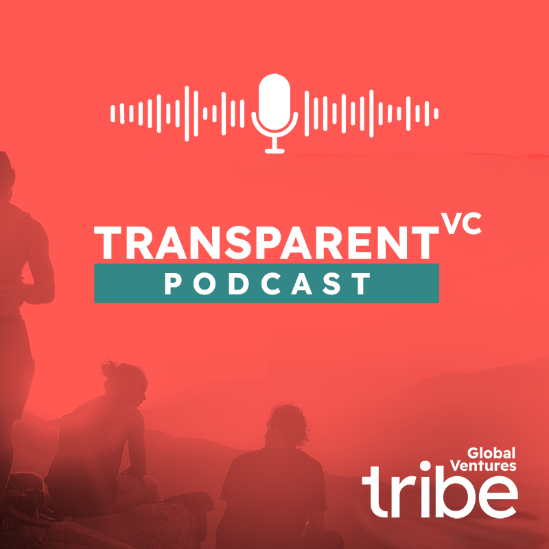 Transparent VC Podcast - Tribe Global Ventures