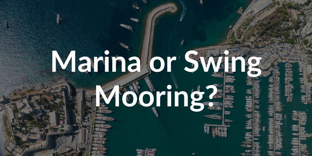 Marina Berth or Swing Mooring Which Is Best For You?