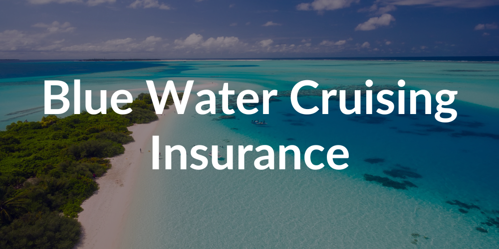 understanding blue water cruising insurance