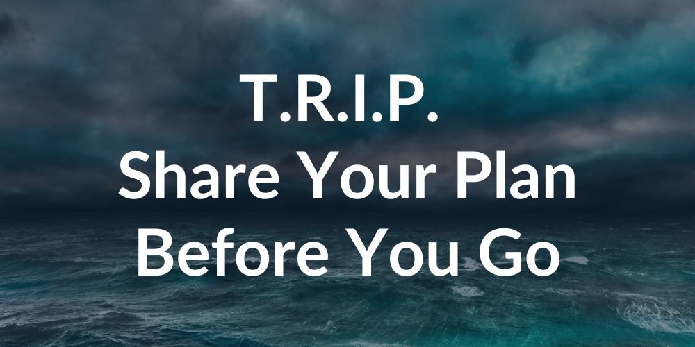 T.R.I.P. – Share Your Plan Before You Go