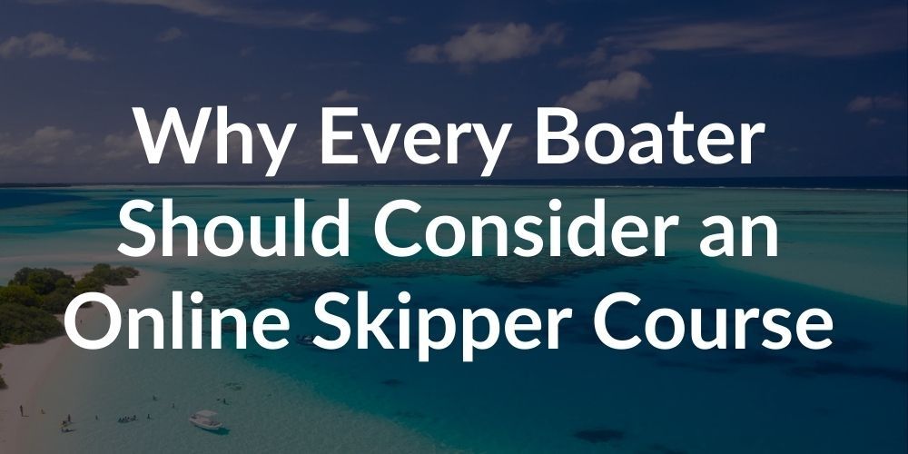 Why Every Boater Needs an Online Skipper Course