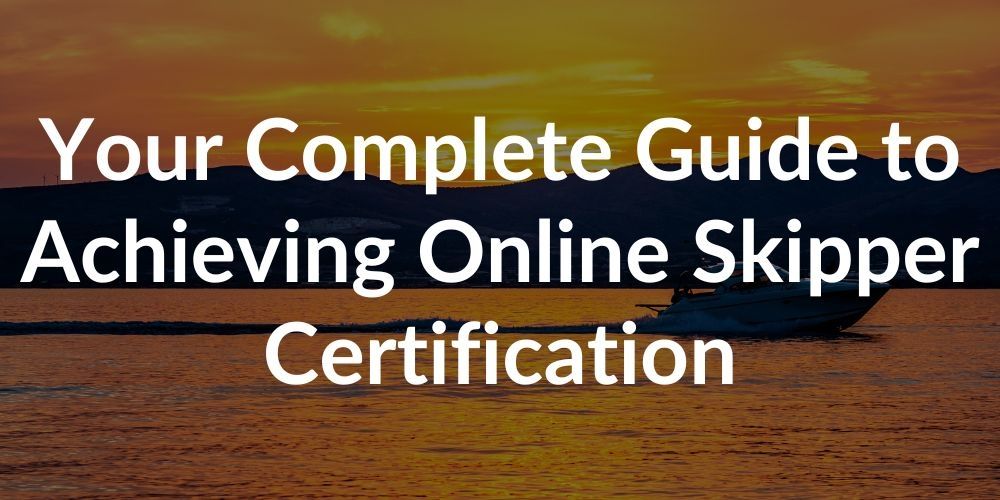 Your Complete Guide to Achieving Online Skipper Certification