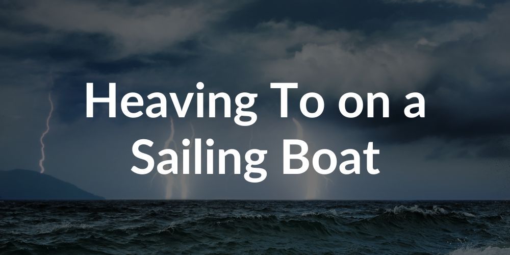 Heaving To on a Sailing Boat!
