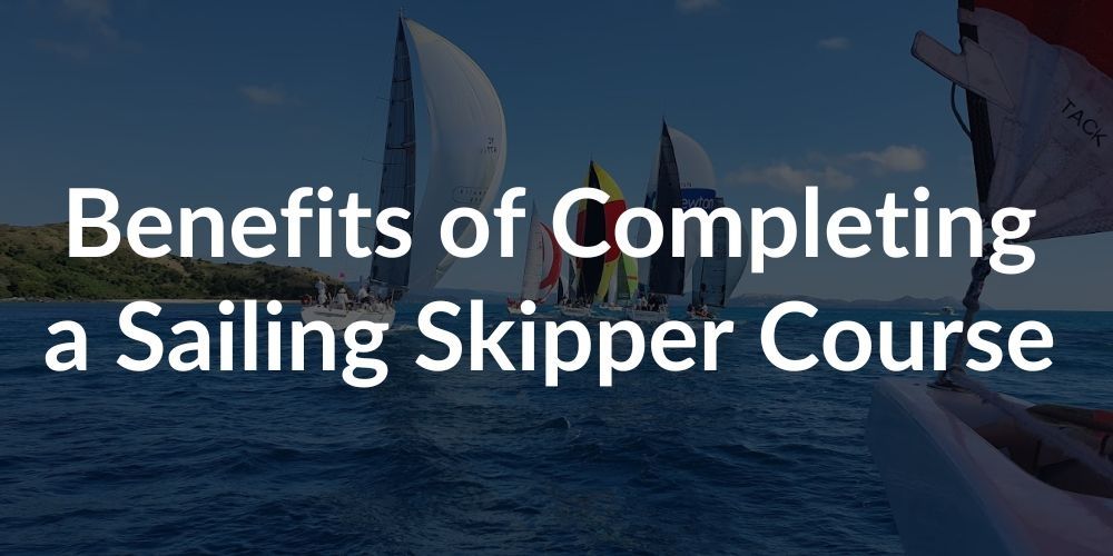 Long-Term Benefits of Completing a Sailing Skipper Course