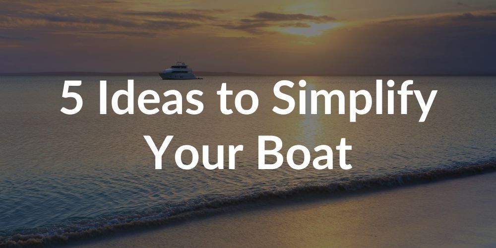 5 ideas to simplify your boat