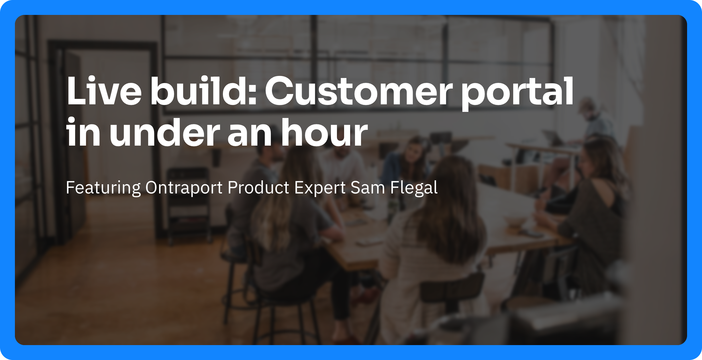 Live build: Customer portal in under an hour