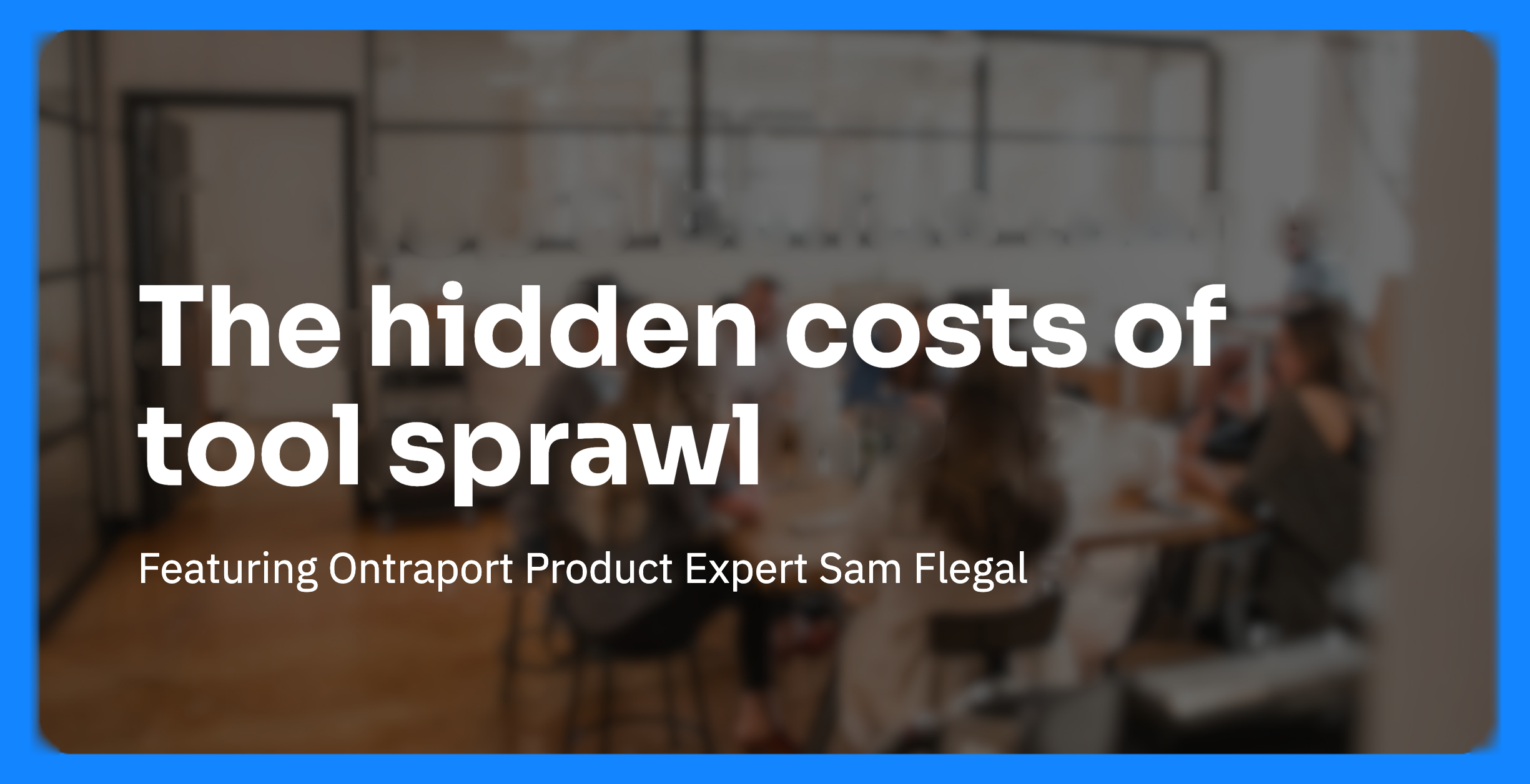 The hidden costs of tool sprawl