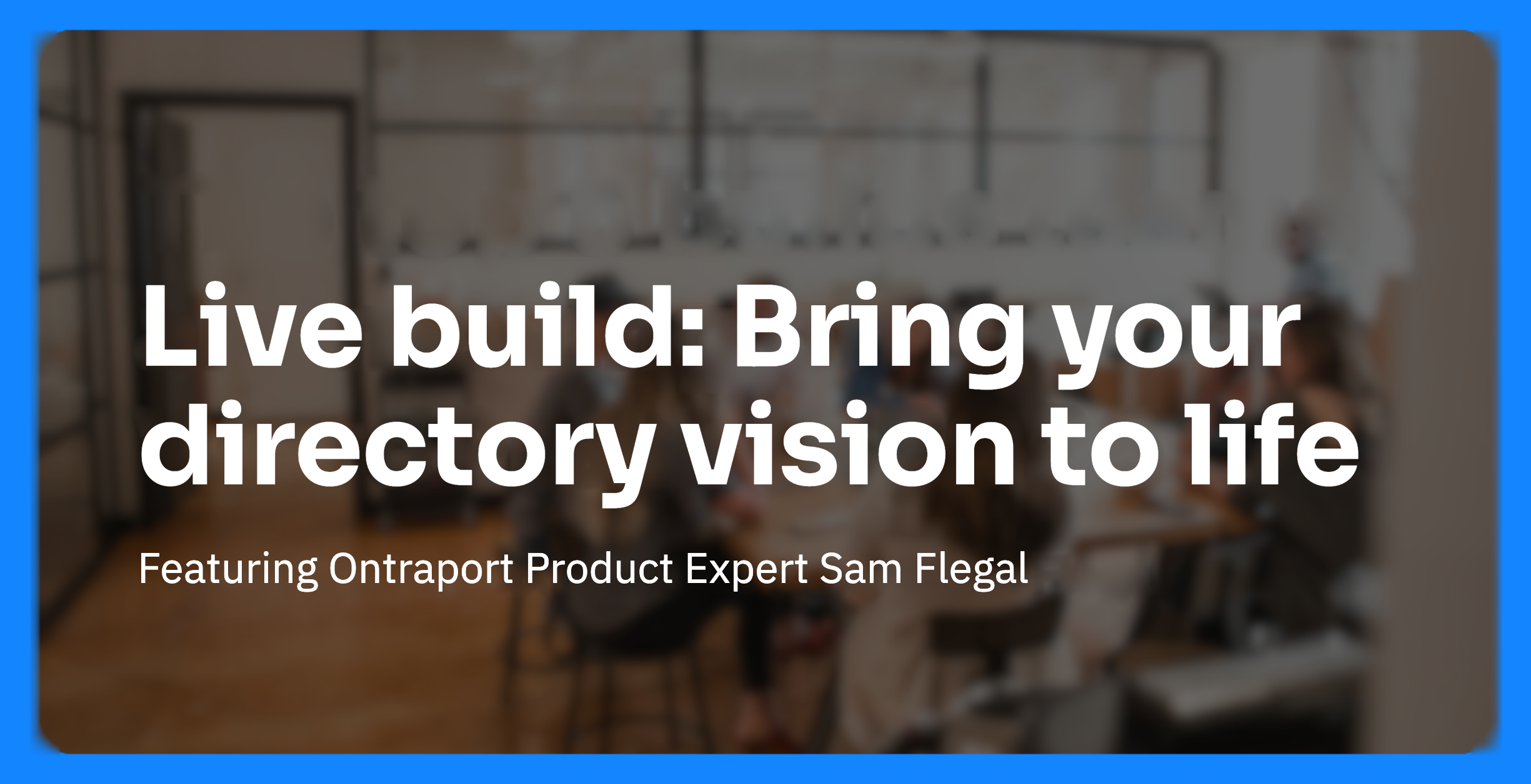 Live build: Bring your directory vision to life
