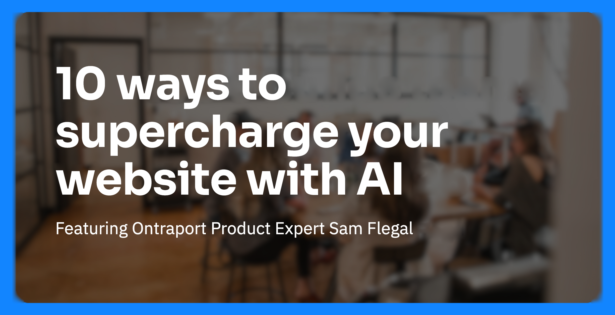 10 ways to supercharge your website with AI