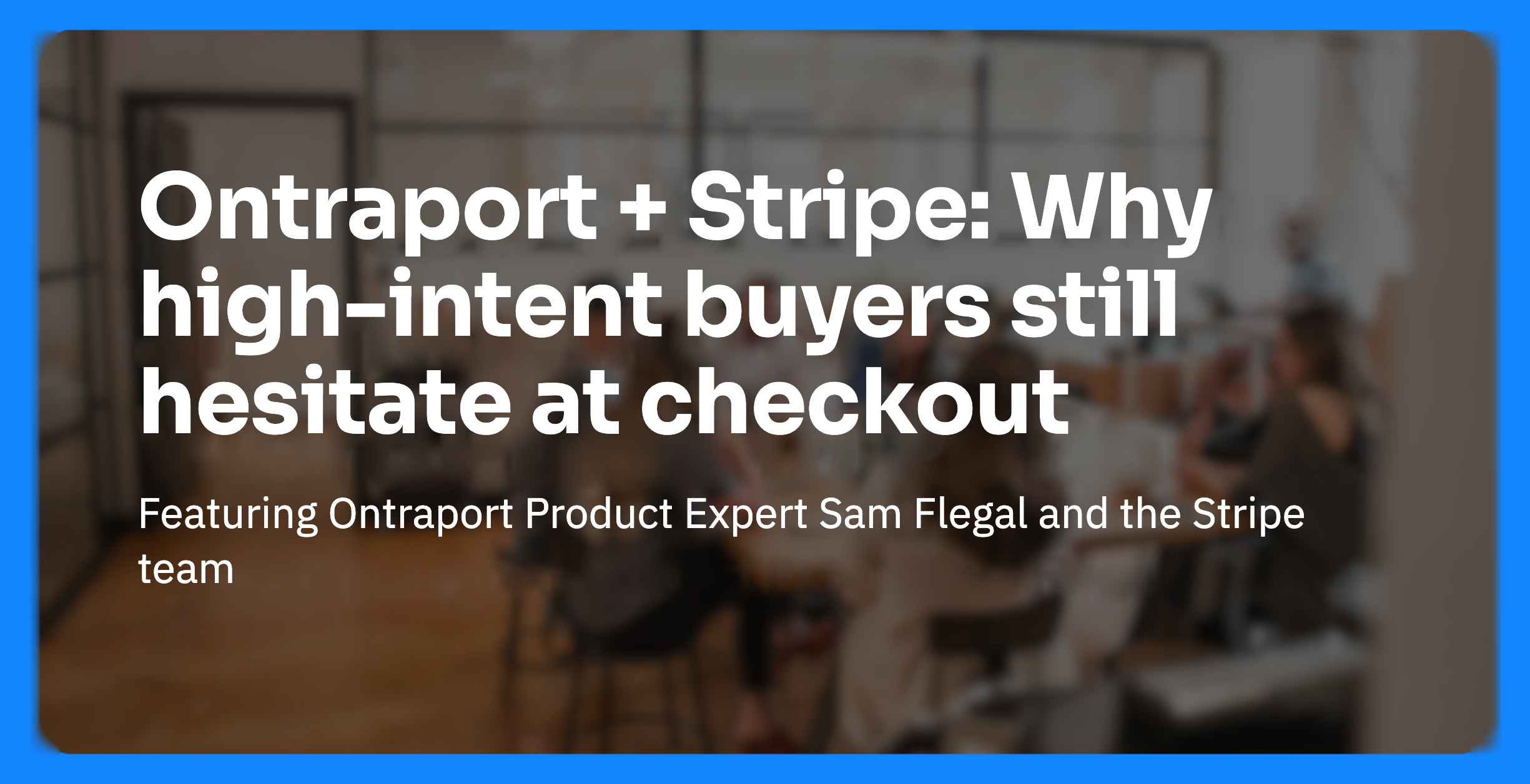 Ontraport + Stripe: Why high-intent buyers still hesitate at checkout